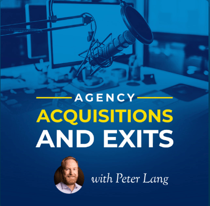 Agency Acquisitions & Exits – A Deep Dive into Creative Agency Transactions with Barry Dudley